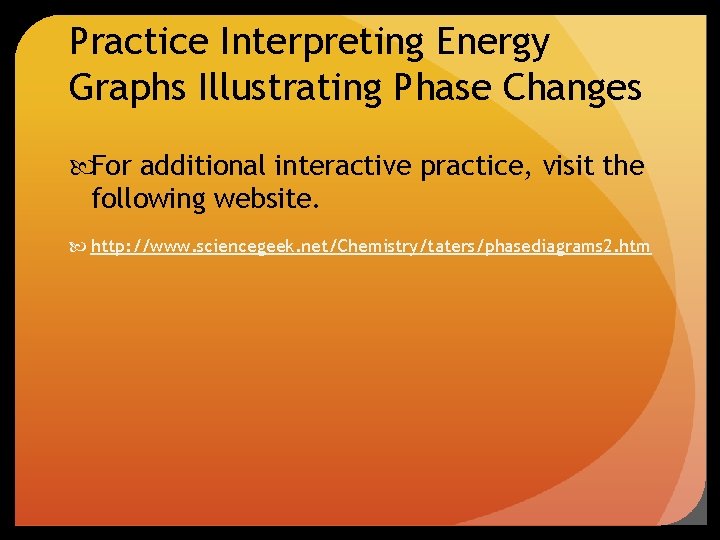 Practice Interpreting Energy Graphs Illustrating Phase Changes For additional interactive practice, visit the following