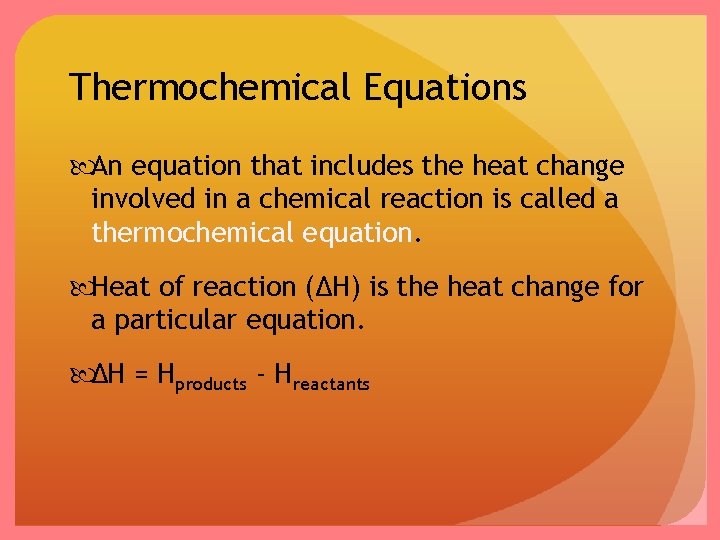 Thermochemical Equations An equation that includes the heat change involved in a chemical reaction