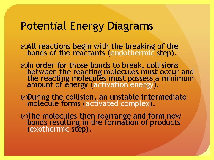 Potential Energy Diagrams All reactions begin with the breaking of the bonds of the