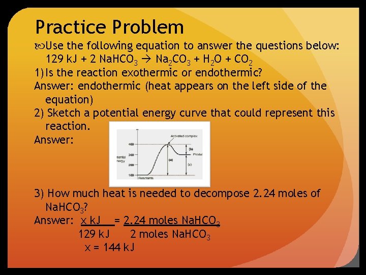 Practice Problem Use the following equation to answer the questions below: 129 k. J