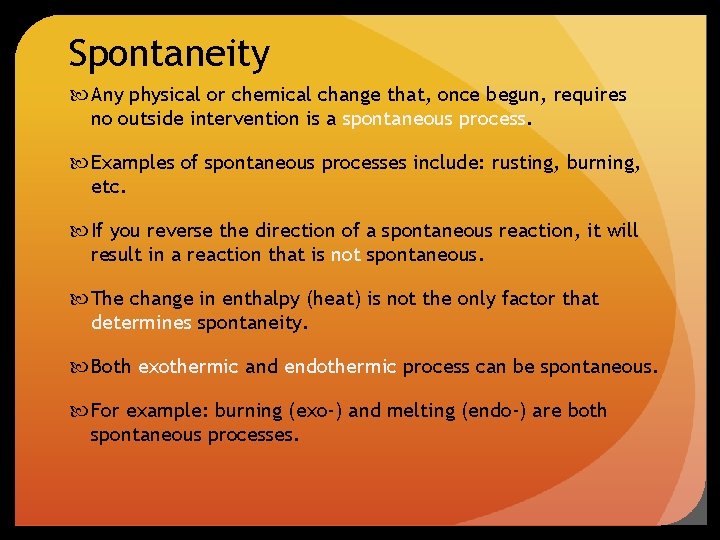 Spontaneity Any physical or chemical change that, once begun, requires no outside intervention is