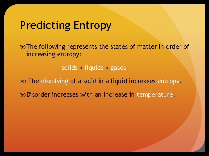 Predicting Entropy The following represents the states of matter in order of increasing entropy: