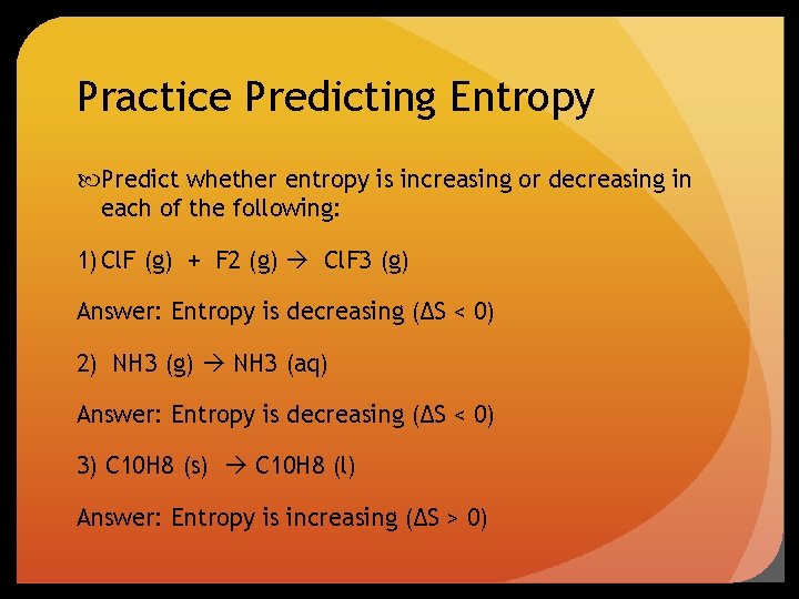 Practice Predicting Entropy Predict whether entropy is increasing or decreasing in each of the