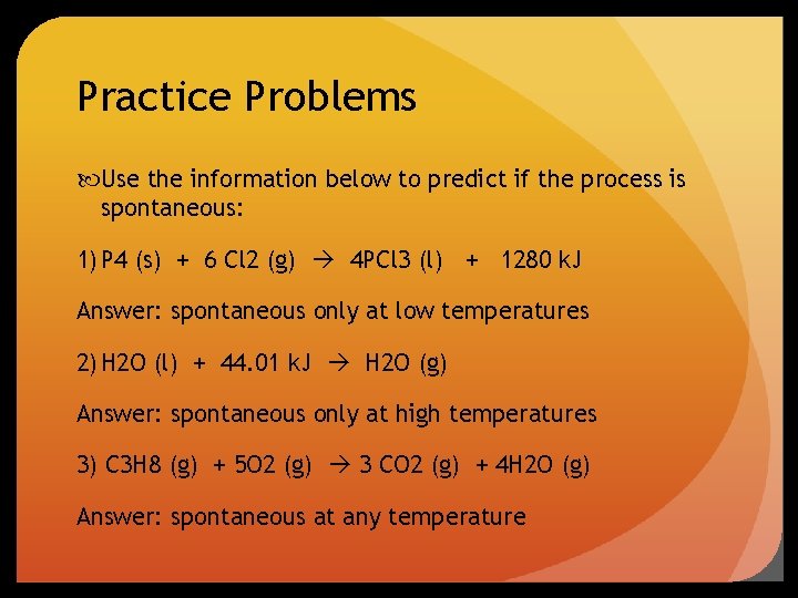 Practice Problems Use the information below to predict if the process is spontaneous: 1)