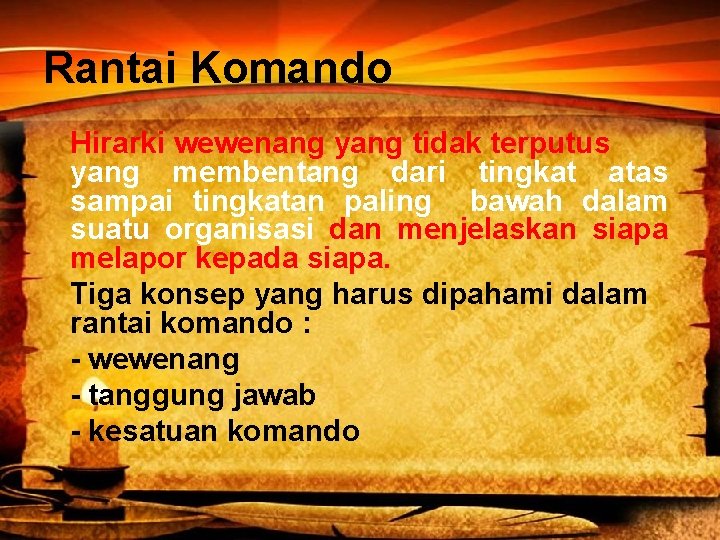 Rantai Komando Hirarki wewenang yang tidak terputus yang membentang dari tingkat atas sampai tingkatan