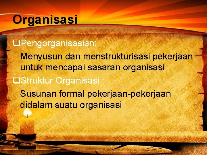 Organisasi q. Pengorganisasian: Menyusun dan menstrukturisasi pekerjaan untuk mencapai sasaran organisasi q. Struktur Organisasi