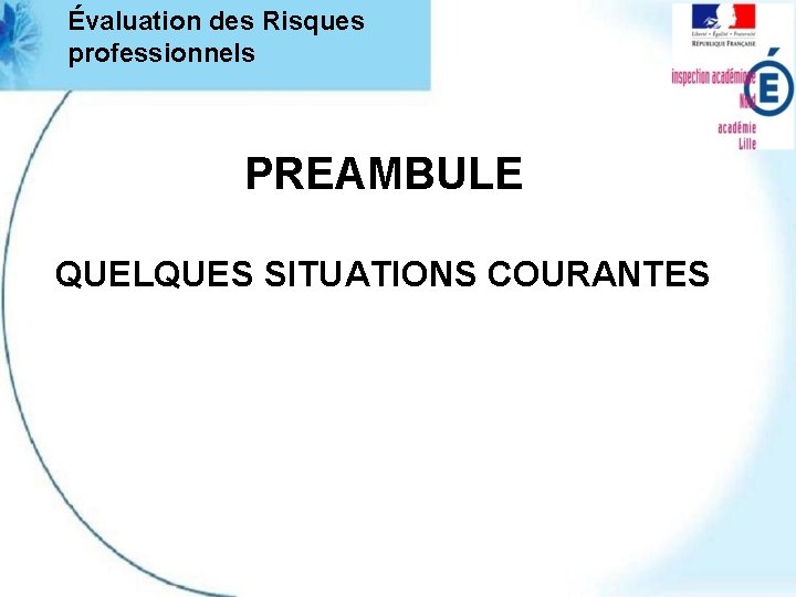 Évaluation des Risques professionnels PREAMBULE QUELQUES SITUATIONS COURANTES 