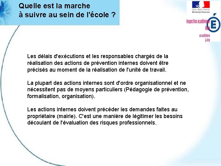 Quelle est la marche à suivre au sein de l'école ? Les délais d'exécutions