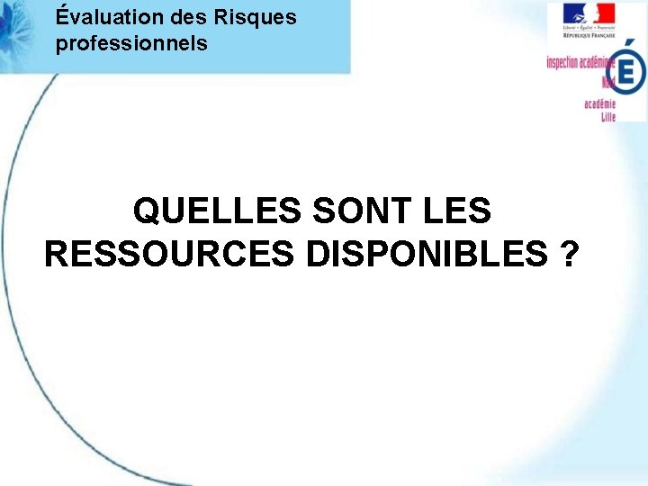 Évaluation des Risques professionnels QUELLES SONT LES RESSOURCES DISPONIBLES ? 