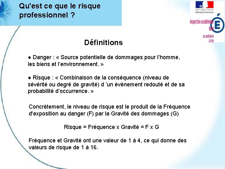 Qu'est ce que le risque professionnel ? Définitions ● Danger : « Source potentielle