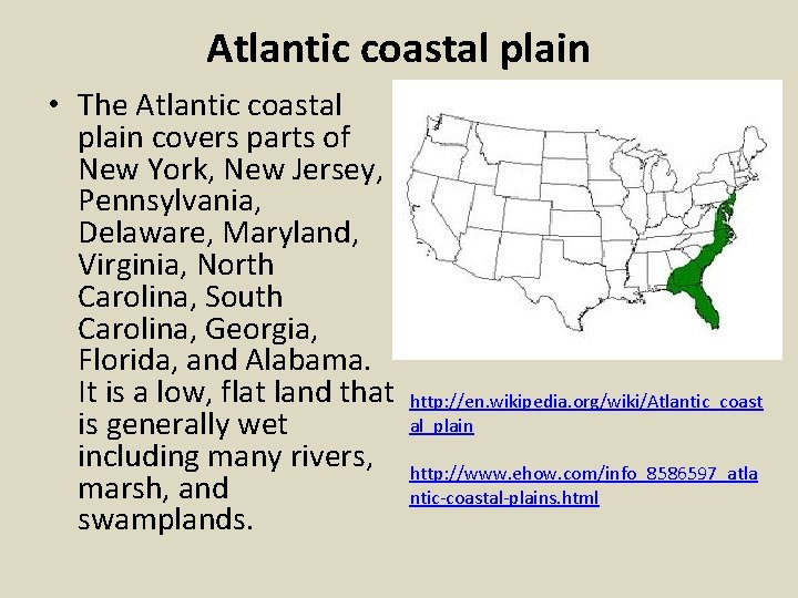Atlantic coastal plain • The Atlantic coastal plain covers parts of New York, New Atlantic coastal plain • The Atlantic coastal plain covers parts of New York, New