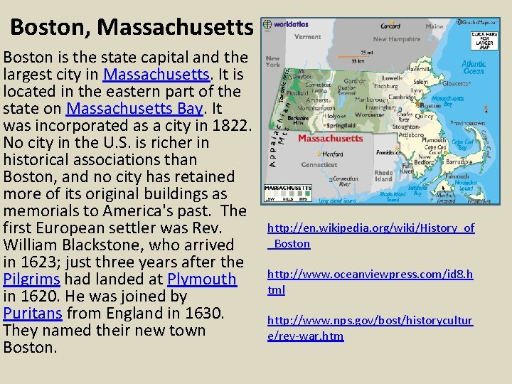 Boston, Massachusetts Boston is the state capital and the largest city in Massachusetts. It Boston, Massachusetts Boston is the state capital and the largest city in Massachusetts. It