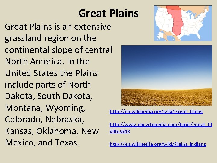 Great Plains • Great Plains is an extensive grassland region on the continental slope Great Plains • Great Plains is an extensive grassland region on the continental slope