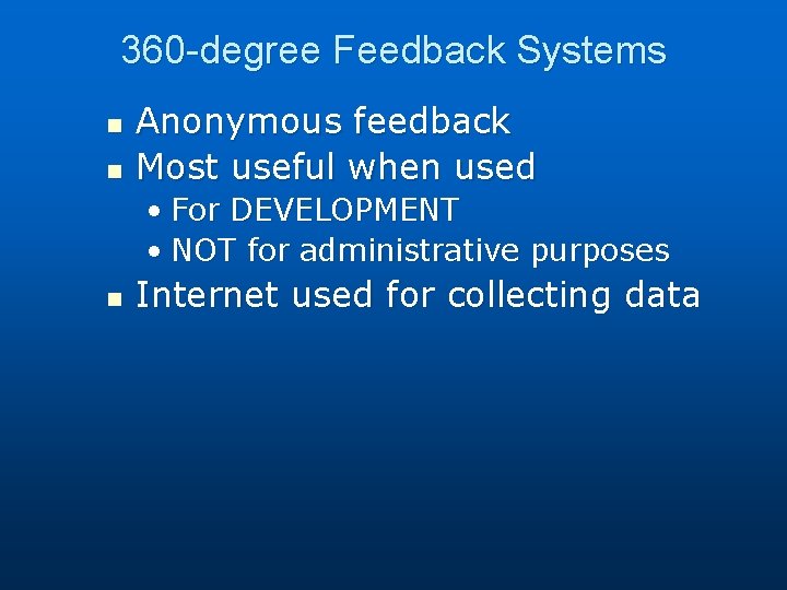 360 -degree Feedback Systems n n Anonymous feedback Most useful when used • For