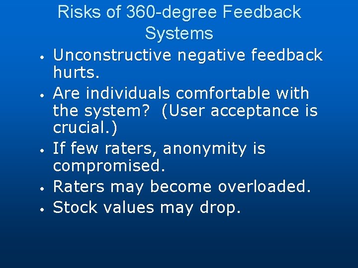 Risks of 360 -degree Feedback Systems • • • Unconstructive negative feedback hurts. Are