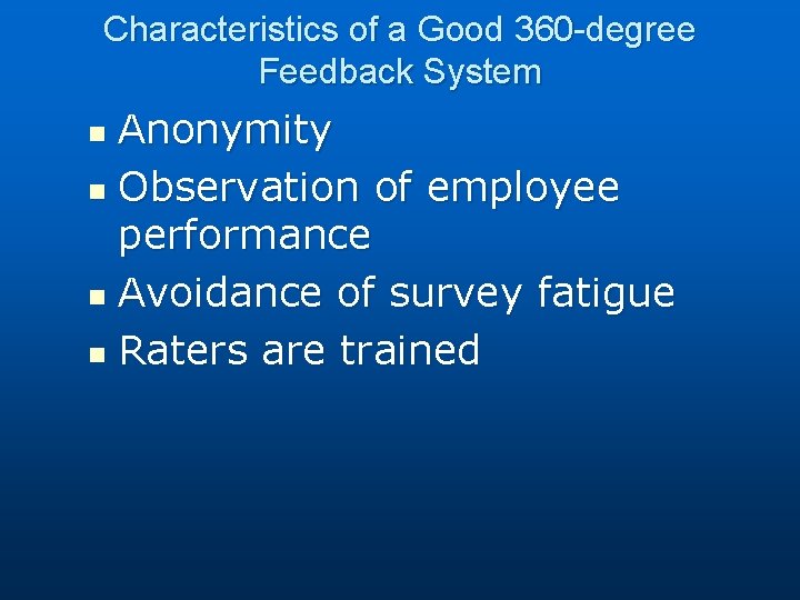 Characteristics of a Good 360 -degree Feedback System Anonymity n Observation of employee performance