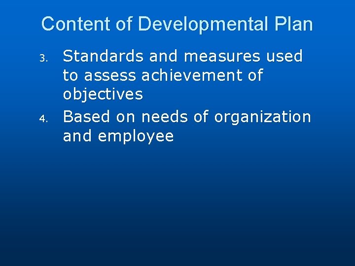 Content of Developmental Plan 3. 4. Standards and measures used to assess achievement of