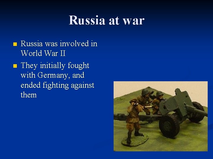 Russia at war n n Russia was involved in World War II They initially