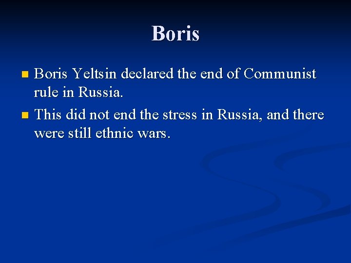 Boris Yeltsin declared the end of Communist rule in Russia. n This did not