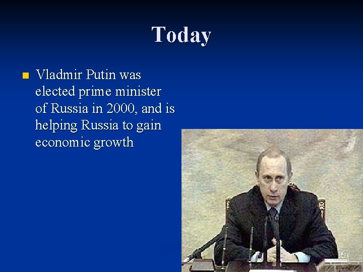 Today n Vladmir Putin was elected prime minister of Russia in 2000, and is