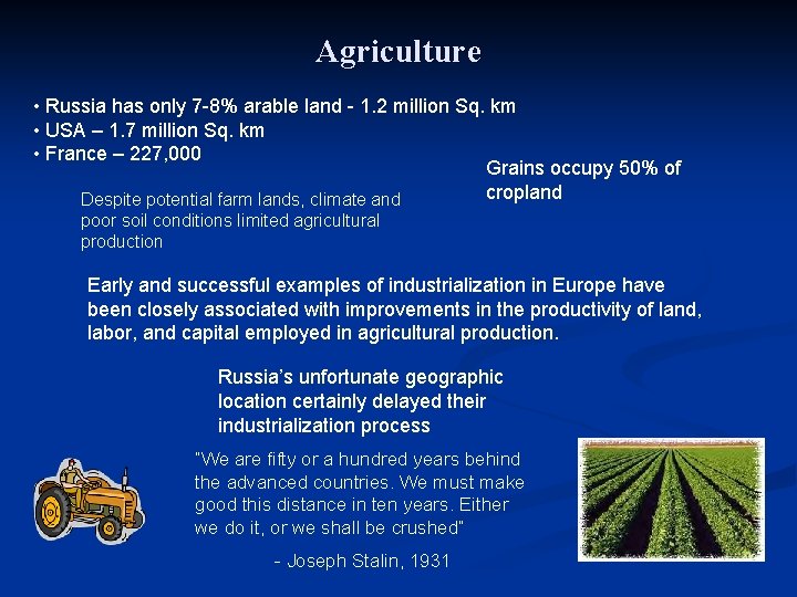 Agriculture • Russia has only 7 -8% arable land - 1. 2 million Sq.