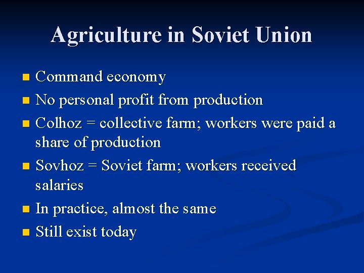 Agriculture in Soviet Union Command economy n No personal profit from production n Colhoz