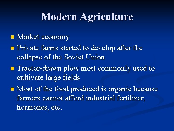 Modern Agriculture Market economy n Private farms started to develop after the collapse of