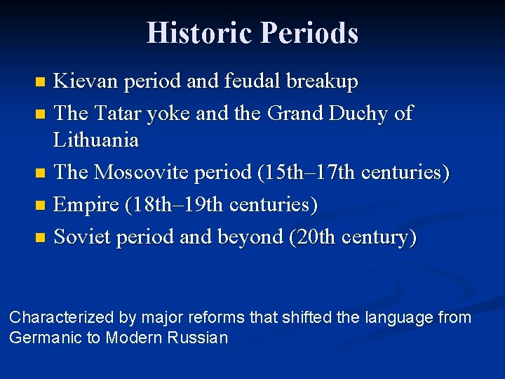 Historic Periods Kievan period and feudal breakup n The Tatar yoke and the Grand