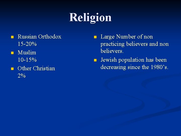 Religion n Russian Orthodox 15 -20% Muslim 10 -15% Other Christian 2% n n