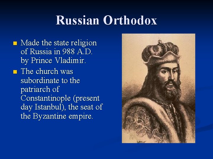 Russian Orthodox n n Made the state religion of Russia in 988 A. D.