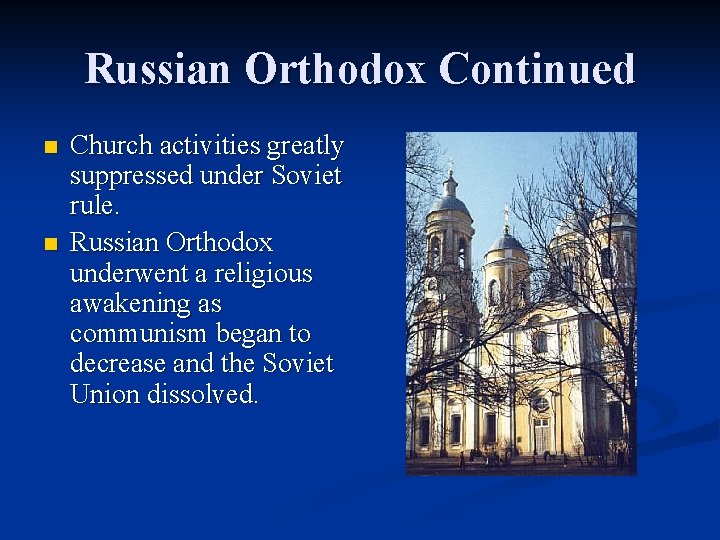 Russian Orthodox Continued n n Church activities greatly suppressed under Soviet rule. Russian Orthodox