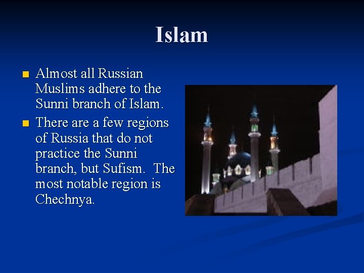 Islam n n Almost all Russian Muslims adhere to the Sunni branch of Islam.