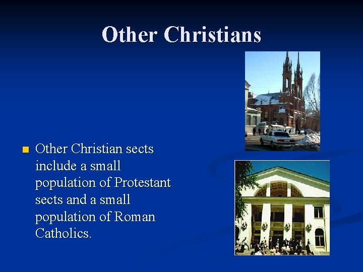 Other Christians n Other Christian sects include a small population of Protestant sects and