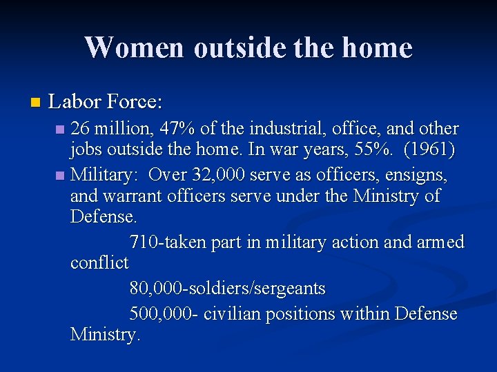 Women outside the home n Labor Force: 26 million, 47% of the industrial, office,