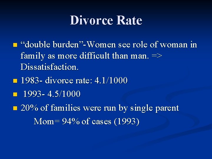 Divorce Rate “double burden”-Women see role of woman in family as more difficult than