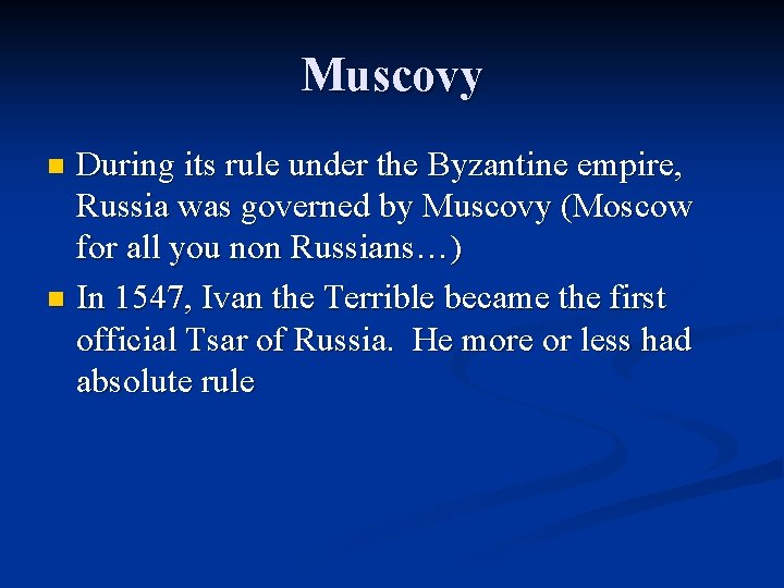 Muscovy During its rule under the Byzantine empire, Russia was governed by Muscovy (Moscow