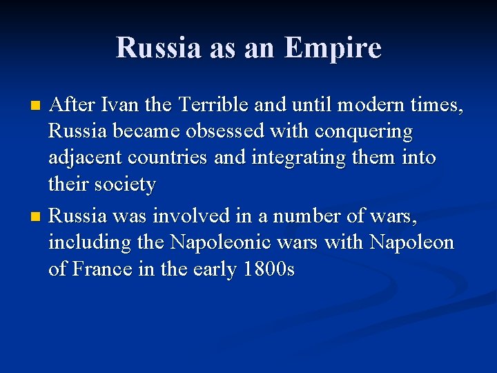 Russia as an Empire After Ivan the Terrible and until modern times, Russia became