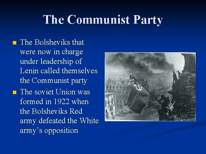 The Communist Party n n The Bolsheviks that were now in charge under leadership