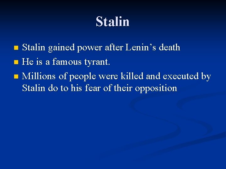 Stalin gained power after Lenin’s death n He is a famous tyrant. n Millions