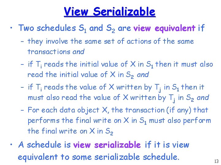 View Serializable • Two schedules S 1 and S 2 are view equivalent if