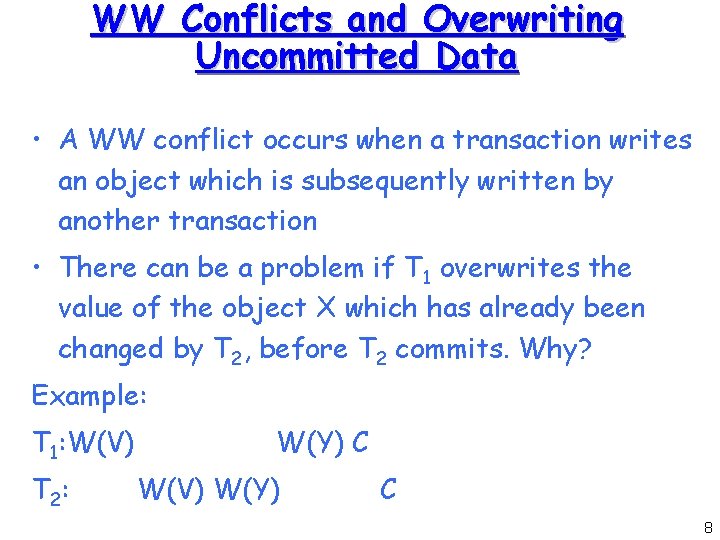 WW Conflicts and Overwriting Uncommitted Data • A WW conflict occurs when a transaction