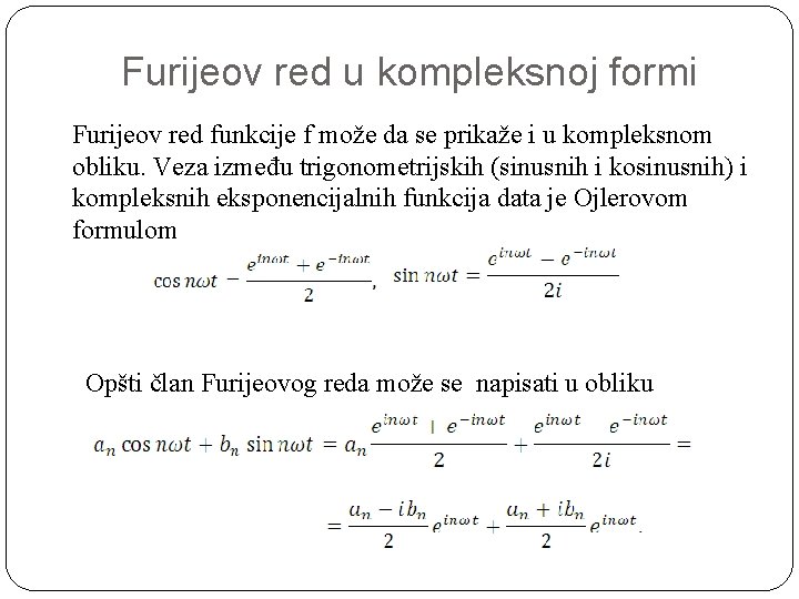 Furijeov red u kompleksnoj formi Furijeov red funkcije f može da se prikaže i