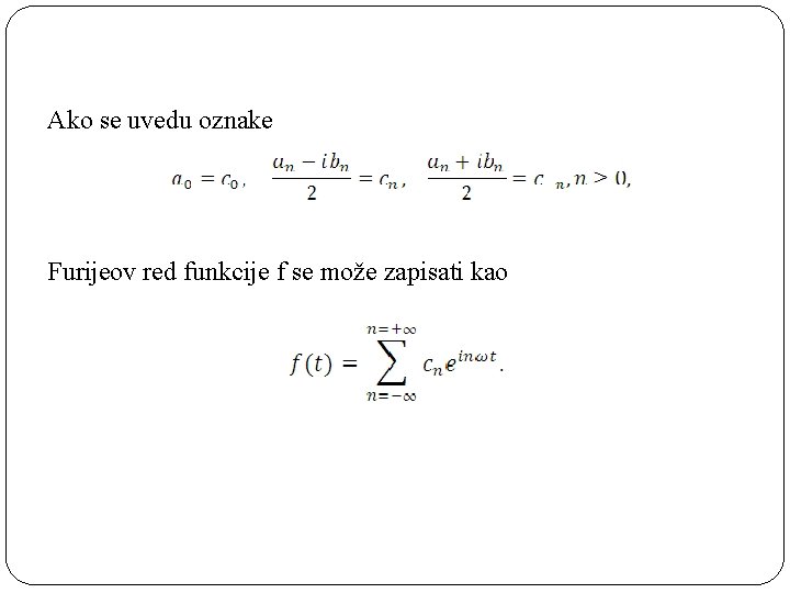 Ako se uvedu oznake Furijeov red funkcije f se može zapisati kao 