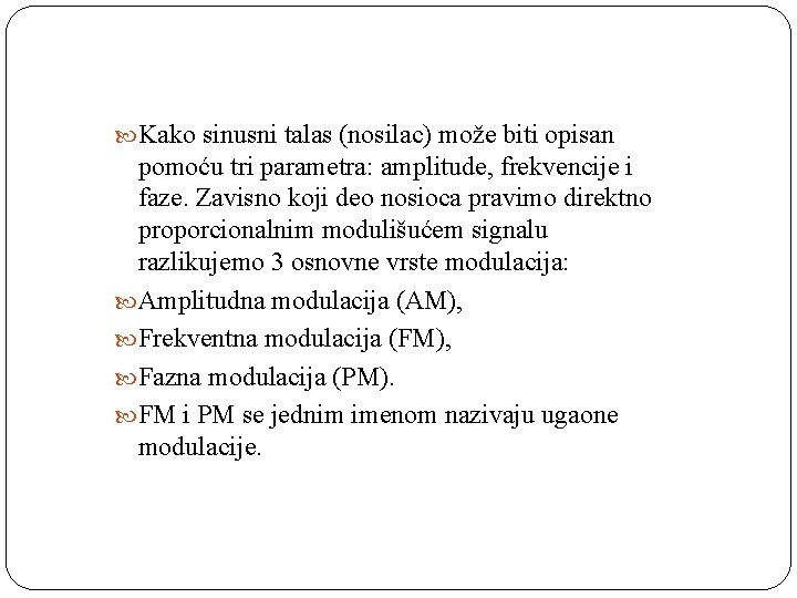  Kako sinusni talas (nosilac) može biti opisan pomoću tri parametra: amplitude, frekvencije i