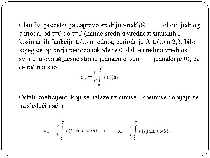 Član predstavlja zapravo srednju vrednost tokom jednog perioda, od t=0 do t=T (naime srednja