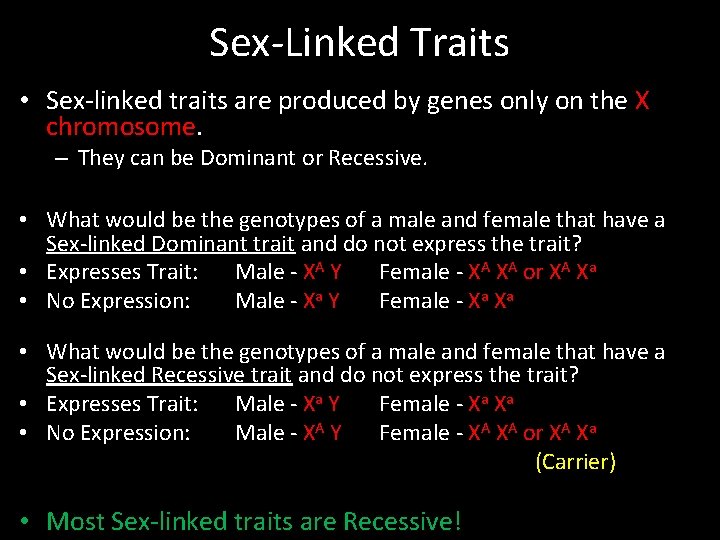 Sex-Linked Traits • Sex-linked traits are produced by genes only on the X chromosome.