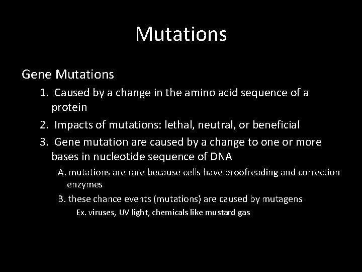 Mutations Gene Mutations 1. Caused by a change in the amino acid sequence of