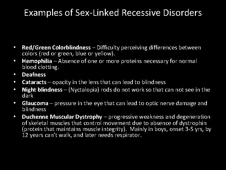 Examples of Sex-Linked Recessive Disorders • Red/Green Colorblindness – Difficulty perceiving differences between colors