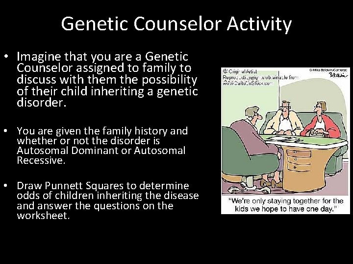 Genetic Counselor Activity • Imagine that you are a Genetic Counselor assigned to family