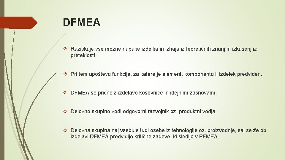 DFMEA Raziskuje vse možne napake izdelka in izhaja iz teoretičnih znanj in izkušenj iz